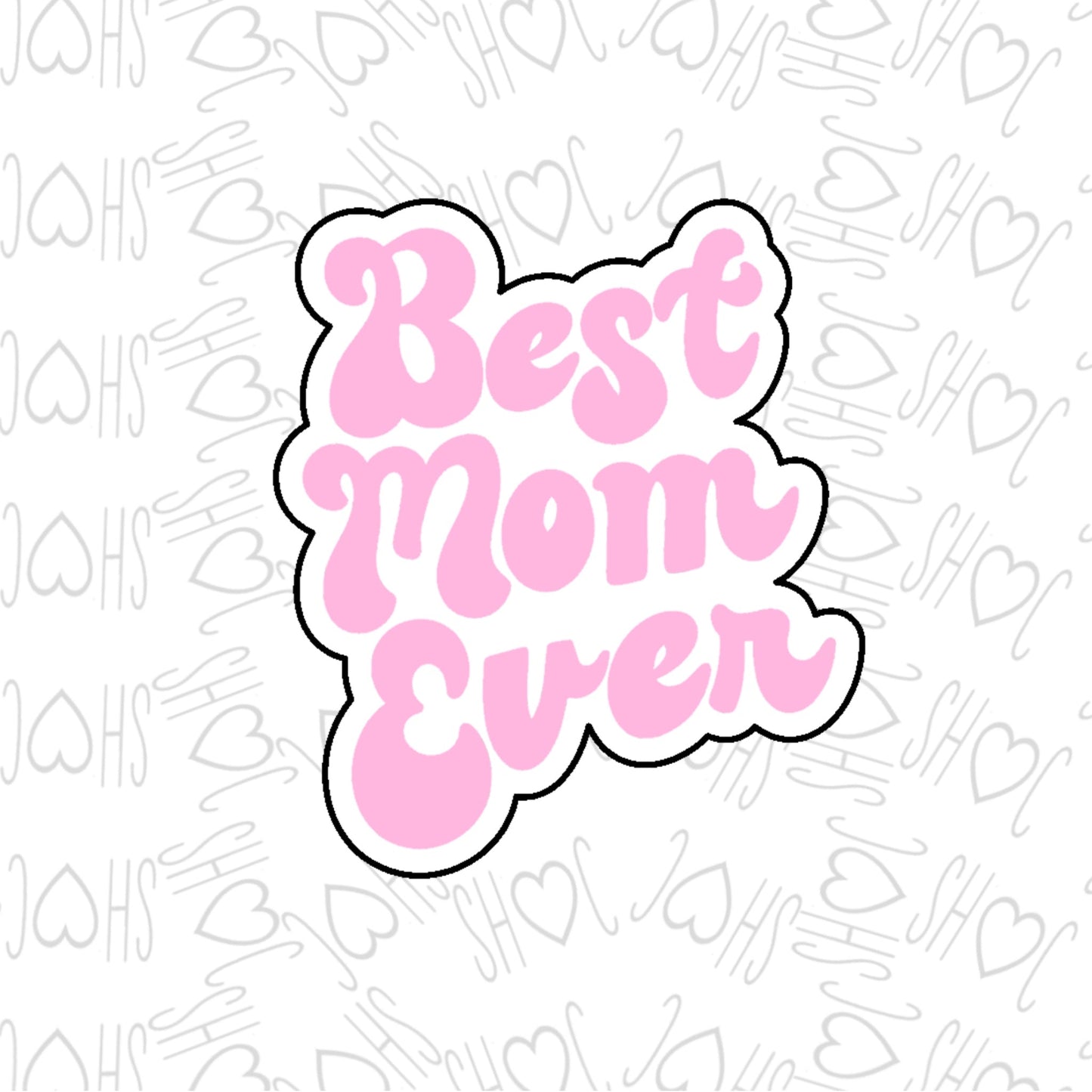 DONE TO ORDER: Best Mom Ever Cookie Cutter + Embosser Set - SHCreations