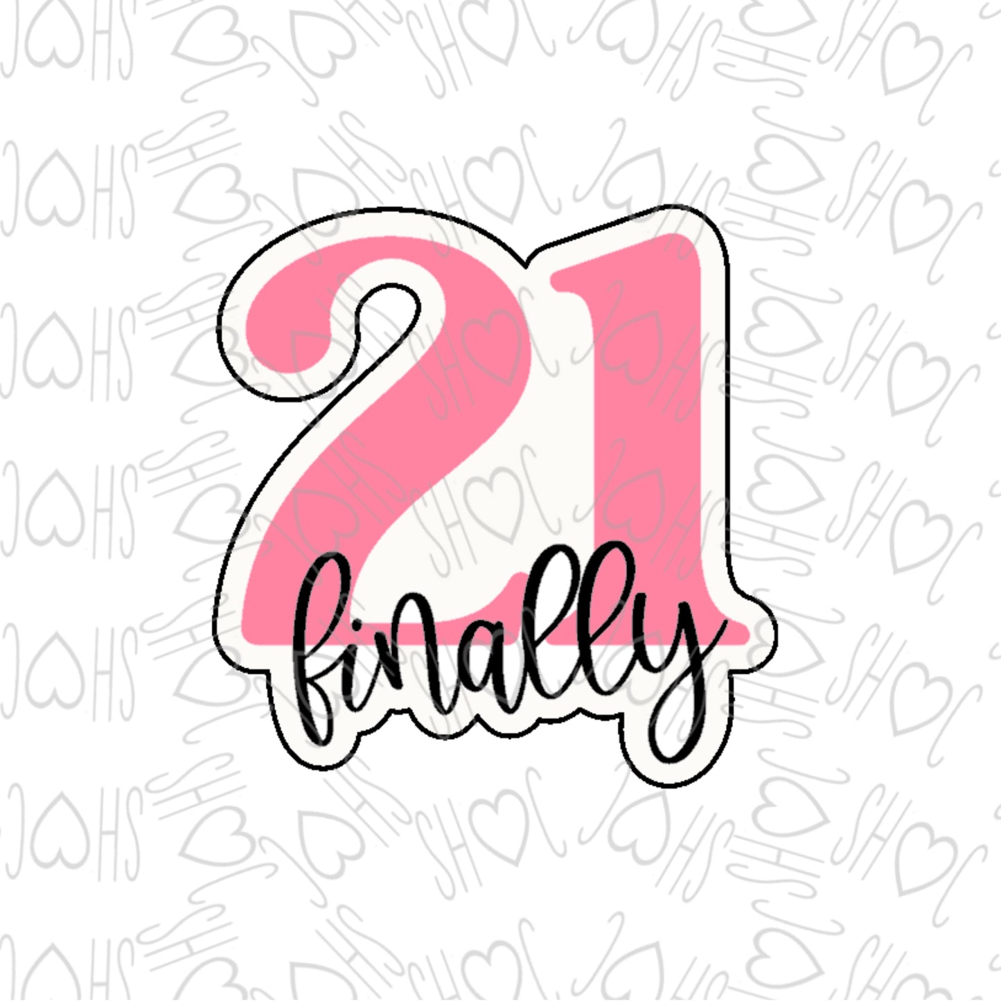 DONE TO ORDER: "Finally 21" Cookie Cutter/Fondant Stamp - SHCreations