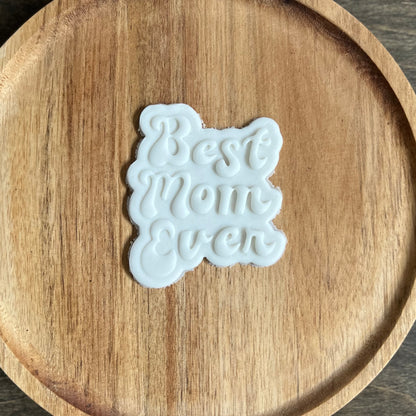 DONE TO ORDER: Best Mom Ever Cookie Cutter + Embosser Set