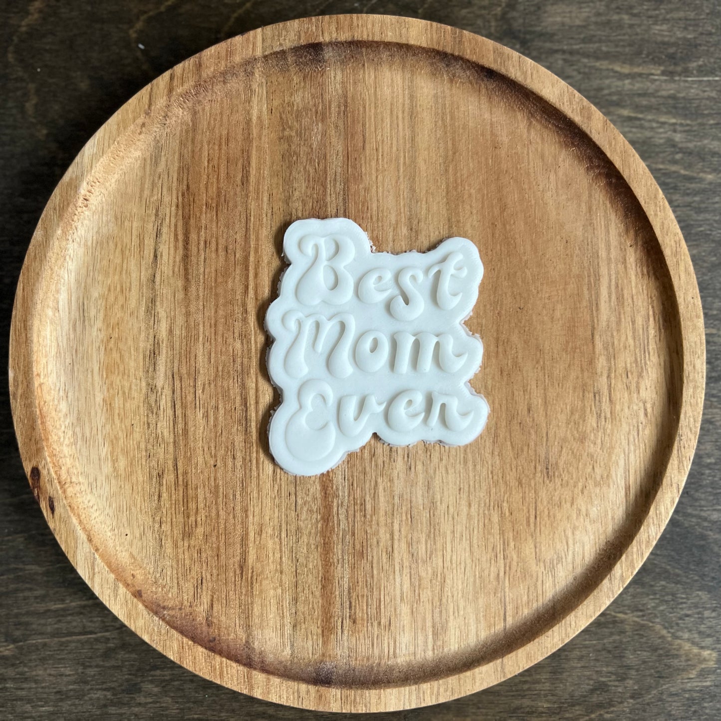 DONE TO ORDER: Best Mom Ever Cookie Cutter + Embosser Set