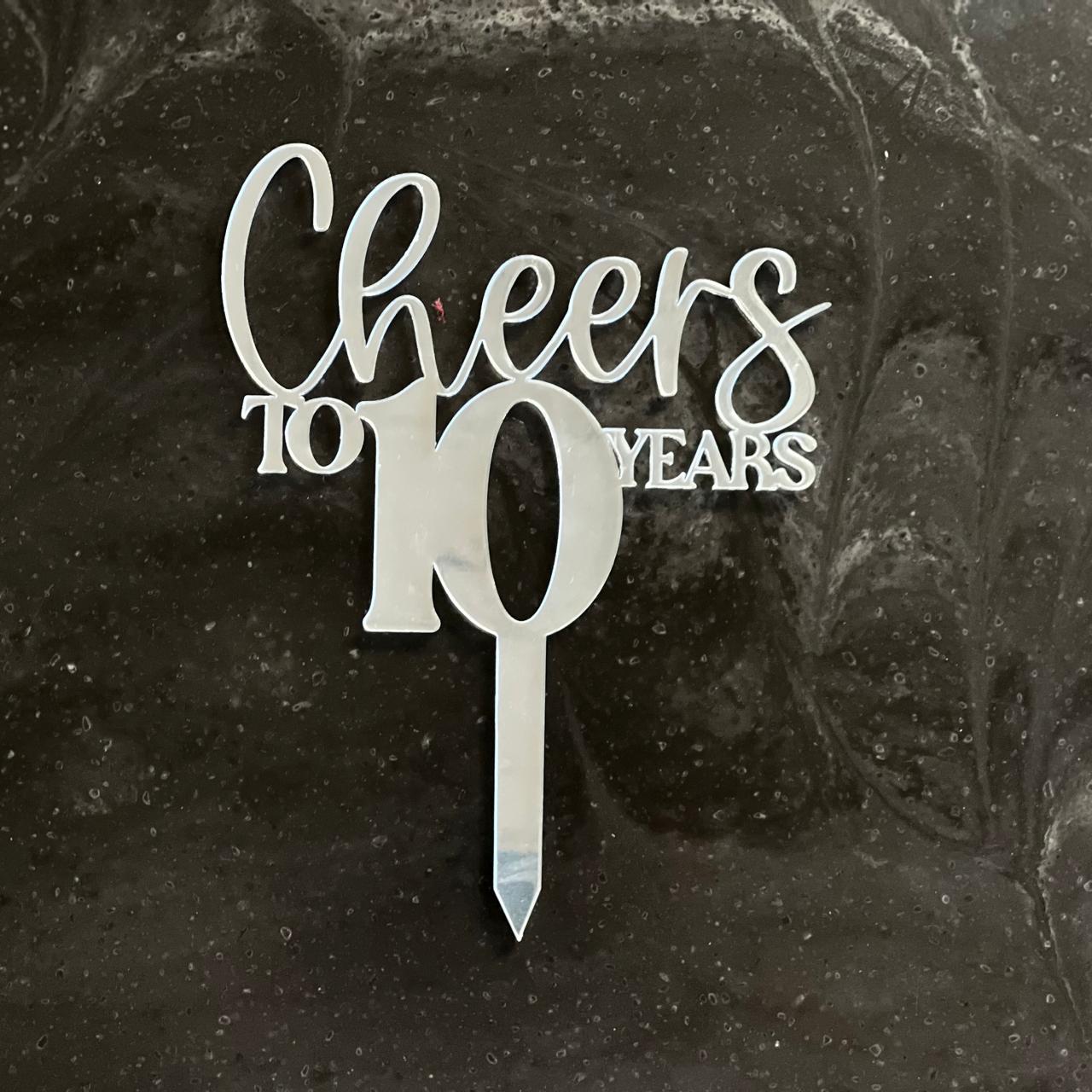 'Cheer to 10 Years' Acrylic Cake Topper - SHCreations