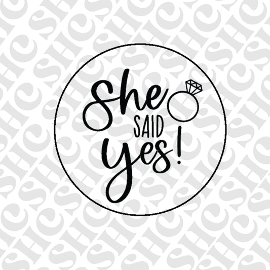 DONE TO ORDER: “she said yes!"  Fondant Stamp