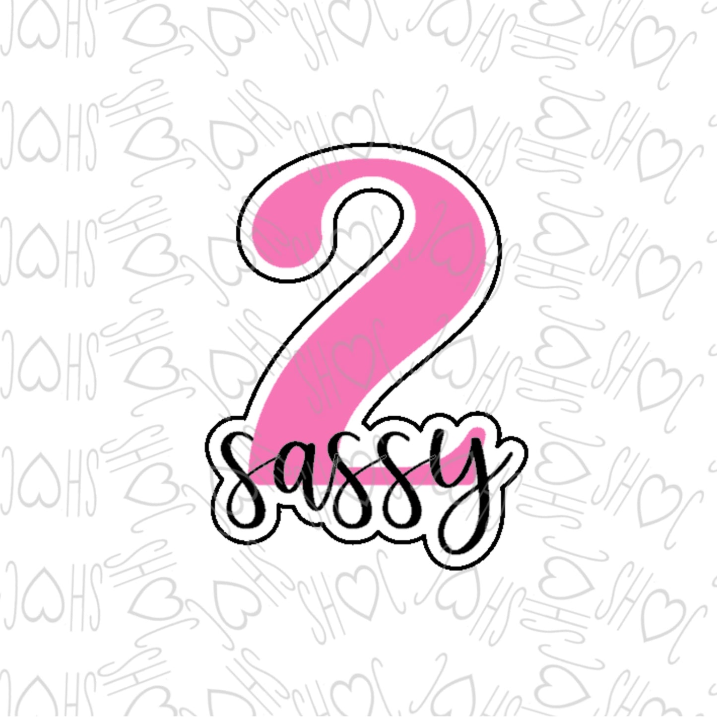 DONE TO ORDER: "2 Sassy" Cookie Cutter/Fondant Stamp