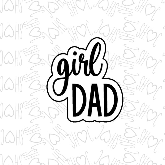 DONE TO ORDER: Girl Dad Cookie Cutter/Fondant Stamp - SHCreations