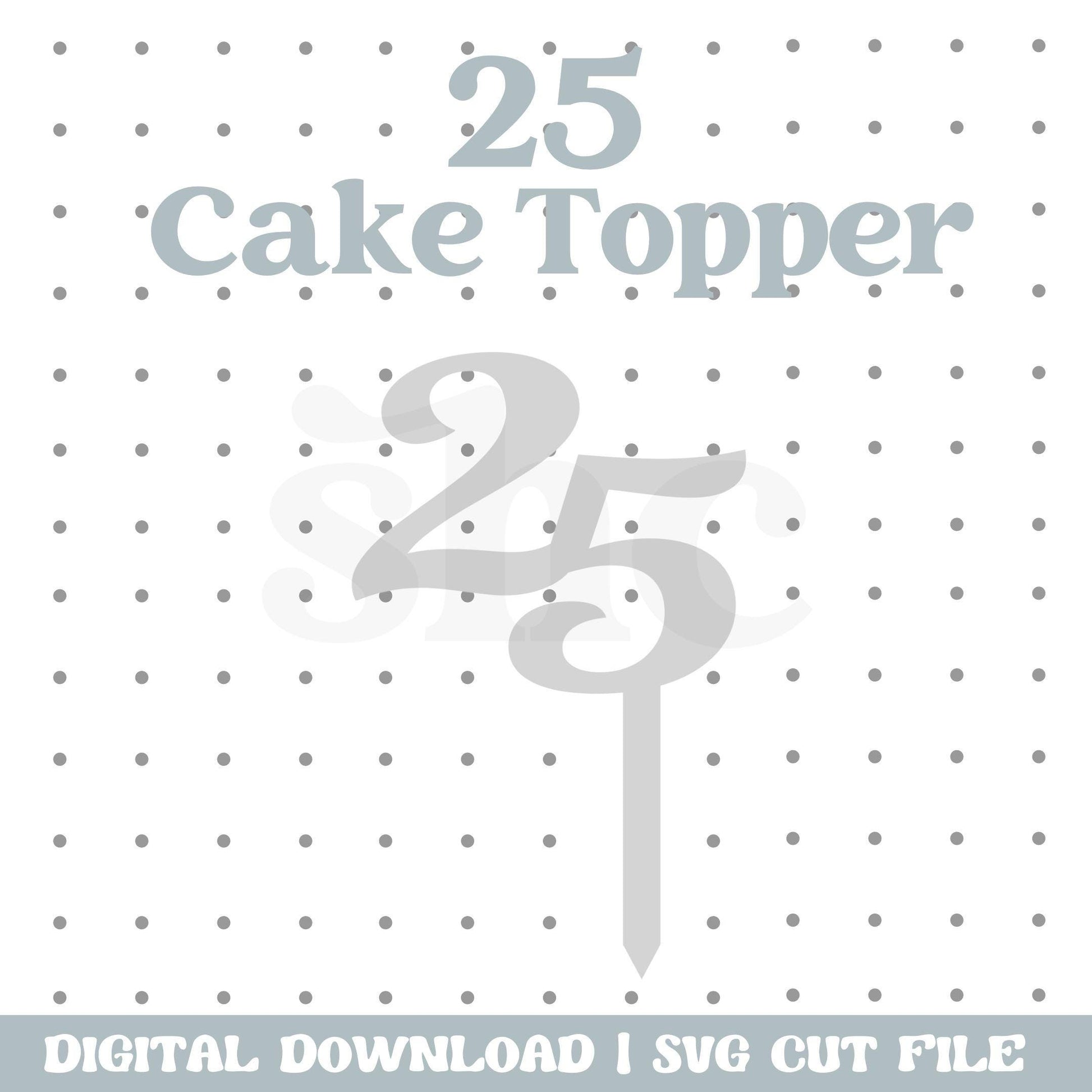 25 Cake Topper STL, 3D Print Cake Topper, Birthday Cake Topper STL, Number Cake Topper, 3d printed cake topper, Cake Topper STL