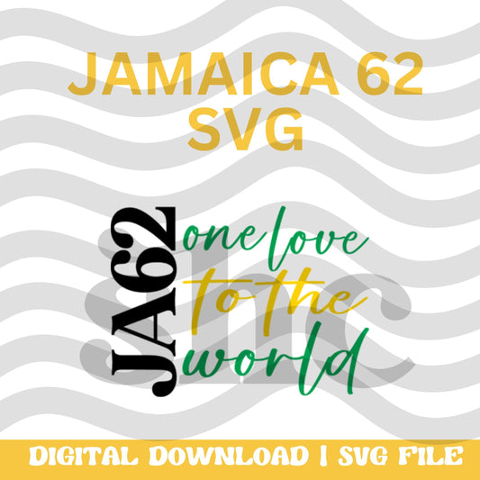 Celebrate Jamaica's 62nd Independence with Our Exclusive Jamaica 62 One Love to the World SVG Cut File – Perfect for Crafts, Apparel
