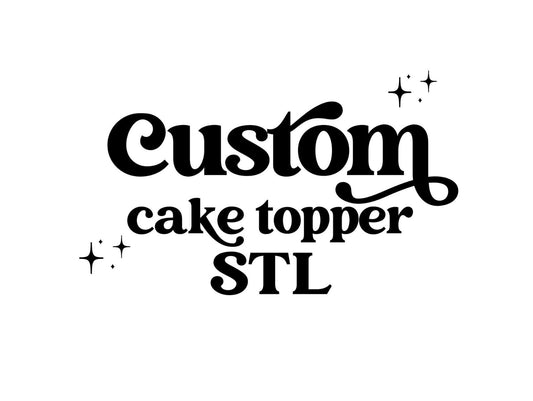 Custom Cake Topper STL File, Custom Cake Topper, stl File, Digital Download, 3d Topper , Double Layer, Single Layer