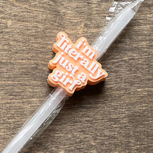 DONE TO ORDER: 'I'm Literally Just a Girl' Straw Topper, 40 oz Tumbler Straw Topper, Trendy Straw Topper | Cute, Quirky & Fun Drink Accessory - SHCreations