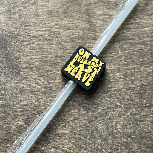 DONE TO ORDER: 'On my Husbands Last Nerve' Straw Topper, 40 oz Tumbler Straw Topper - SHCreations