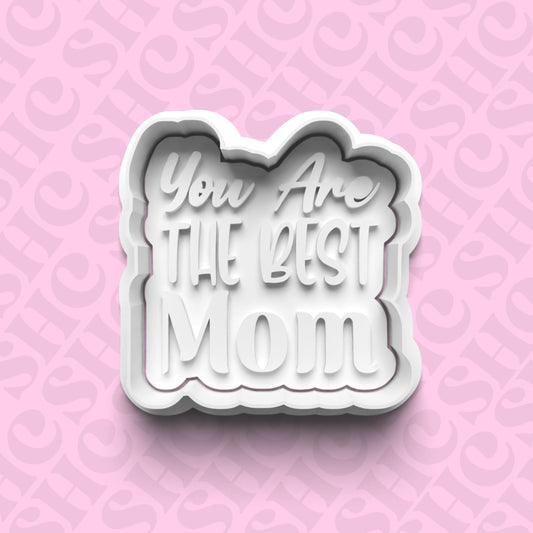 DONE TO ORDER: "You are the Best Mom" Fondant Stamp Set - SHCreations