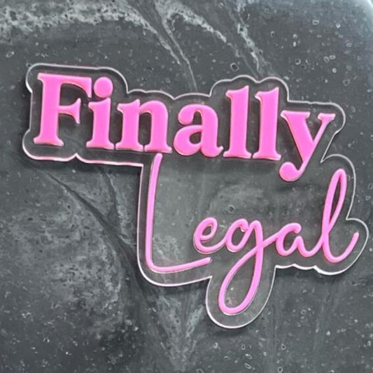 Finally Legal Layered Cake Charm SVG, Birthday SVG Cut File, Birthday Charm, floating cake topper, Laser cake topper, Acrylic Cake Topper