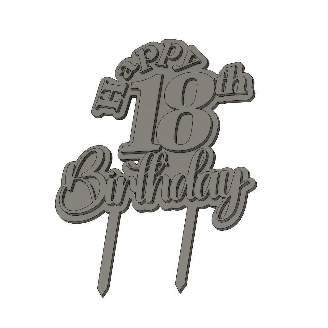 Happy Birthday Cake Topper STL, 3D Print Cake Topper, Birthday Cake Topper STL, 18th Birthday Cake Topper, 3d printed cake topper,