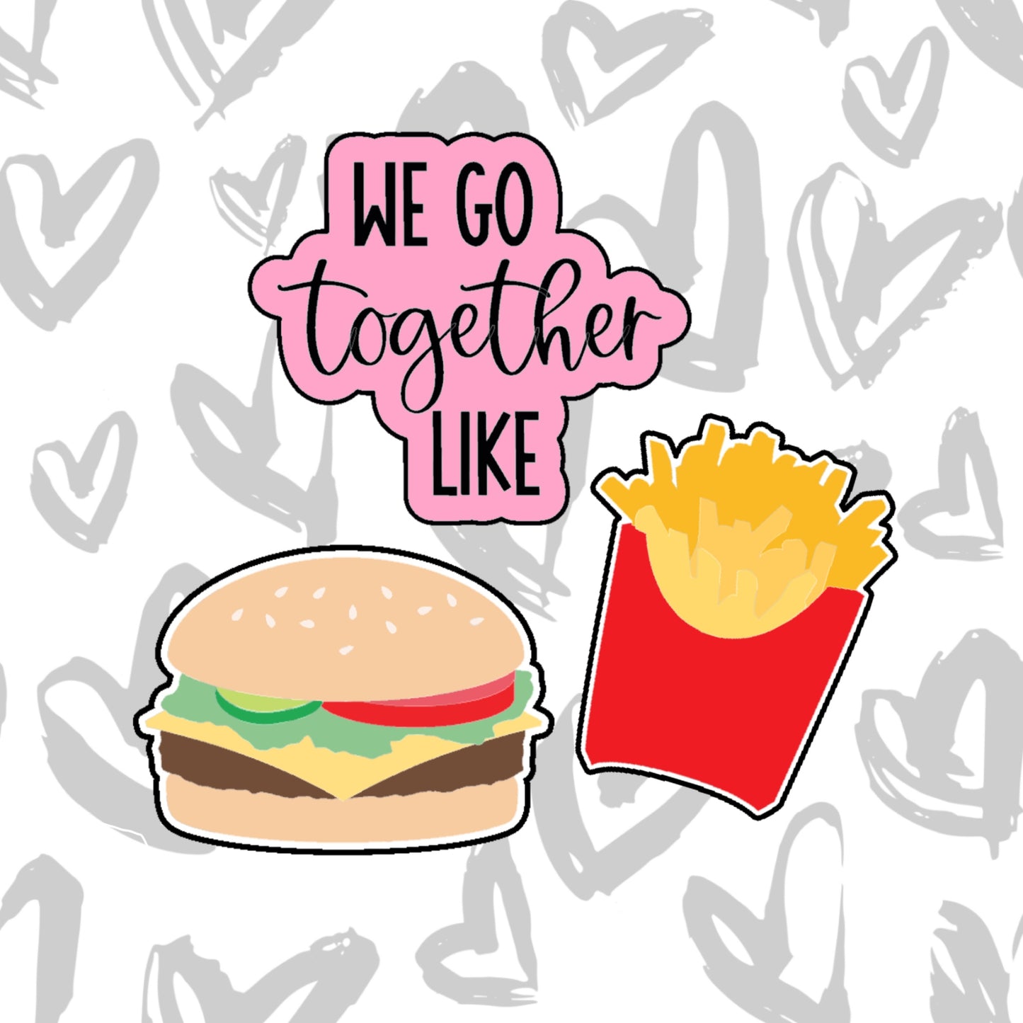 DONE TO ORDER: We go together-Burger/Fries Cookie Cutter Set