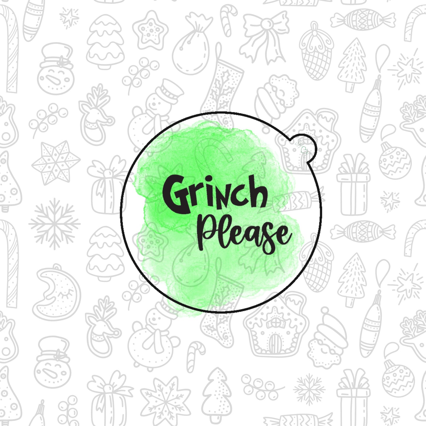 DONE TO ORDER: "Grinch Please" Fondant Embosser