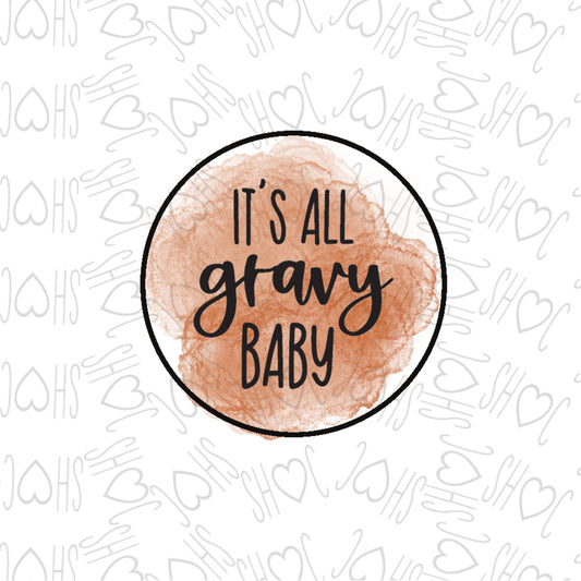 DONE TO ORDER: "It's all gravy baby"" Fondant Stamp