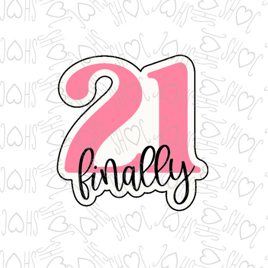 DONE TO ORDER: "Finally 21" Cookie Cutter/Fondant Stamp