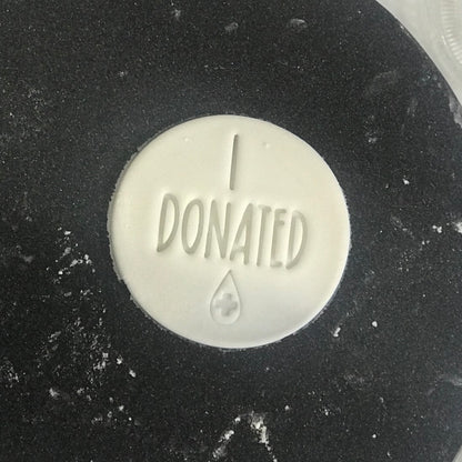 DONE TO ORDER: "I Donated" Fondant Stamp