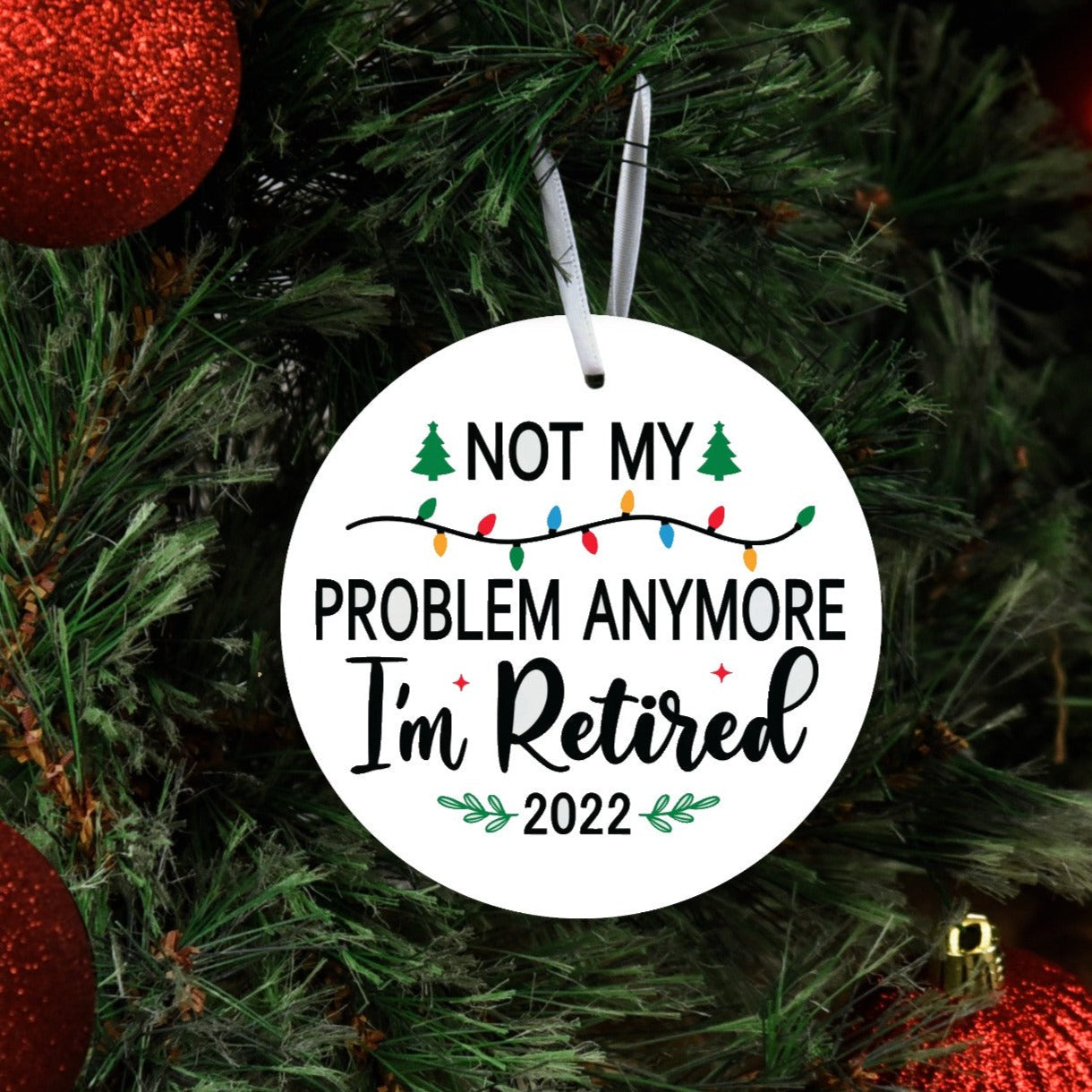 DONE TO ORDER: "Not my problem anymore...I'm Retired" Ceramic Ornament