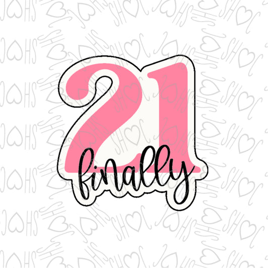 DONE TO ORDER: "Finally 21" Cookie Cutter/Fondant Stamp - SHCreations