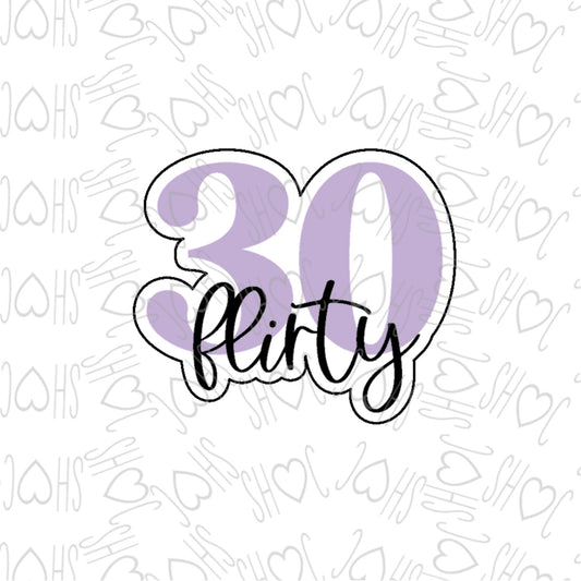 DONE TO ORDER: "Flirty 30" Cookie Cutter/Fondant Stamp - SHCreations