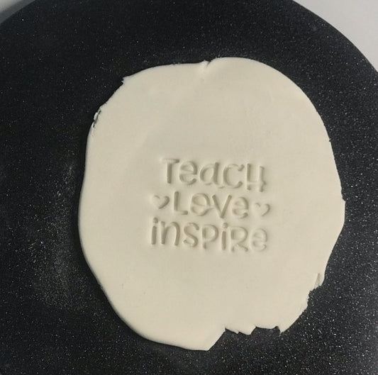 DONE TO ORDER: "Teach|Love|Inspire" Fondant Stamp - SHCreations
