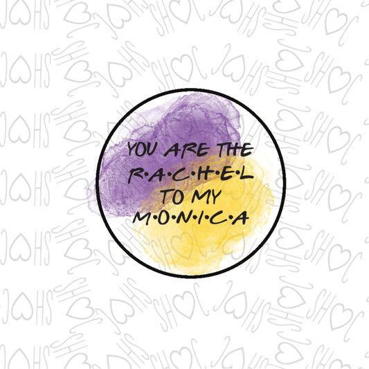 DONE TO ORDER: "You Are The Rachel To My Monica" Fondant Stamp - SHCreations